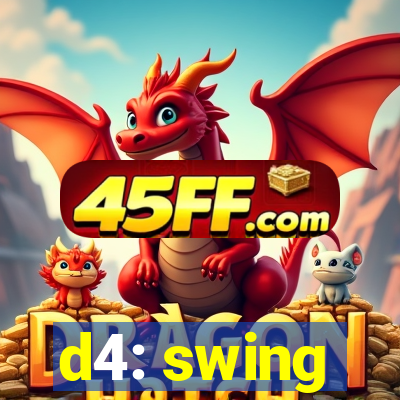 d4: swing